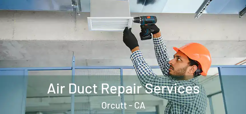  Air Duct Repair Services Orcutt - CA
