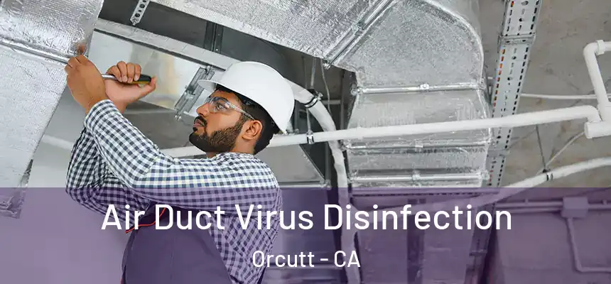  Air Duct Virus Disinfection Orcutt - CA