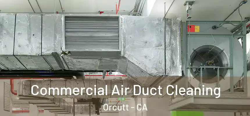  Commercial Air Duct Cleaning Orcutt - CA