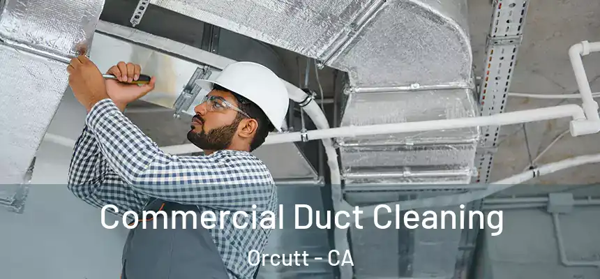  Commercial Duct Cleaning Orcutt - CA