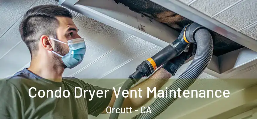  Condo Dryer Vent Maintenance Orcutt - CA
