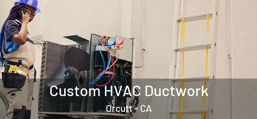  Custom HVAC Ductwork Orcutt - CA