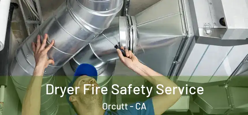  Dryer Fire Safety Service Orcutt - CA