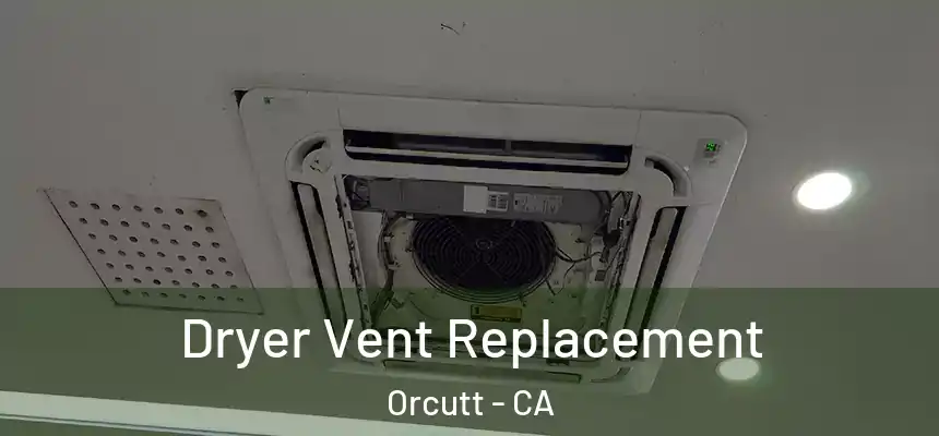  Dryer Vent Replacement Orcutt - CA
