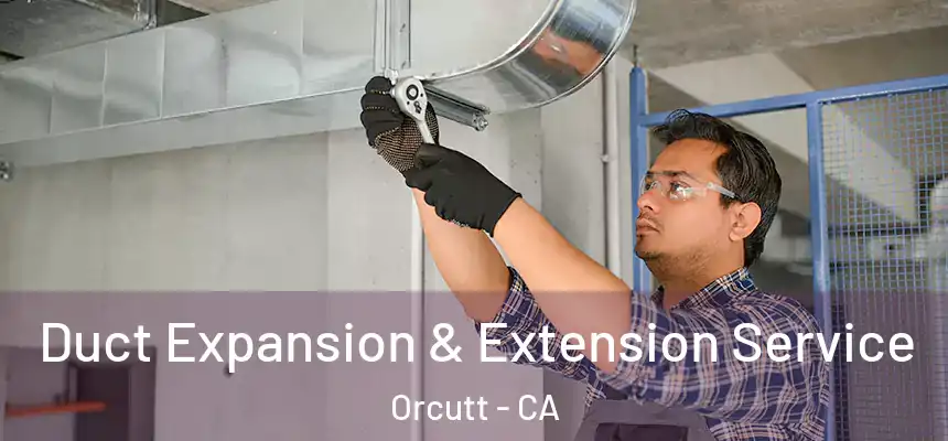 Duct Expansion & Extension Service Orcutt - CA