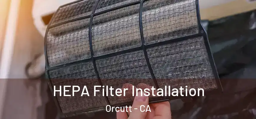  HEPA Filter Installation Orcutt - CA