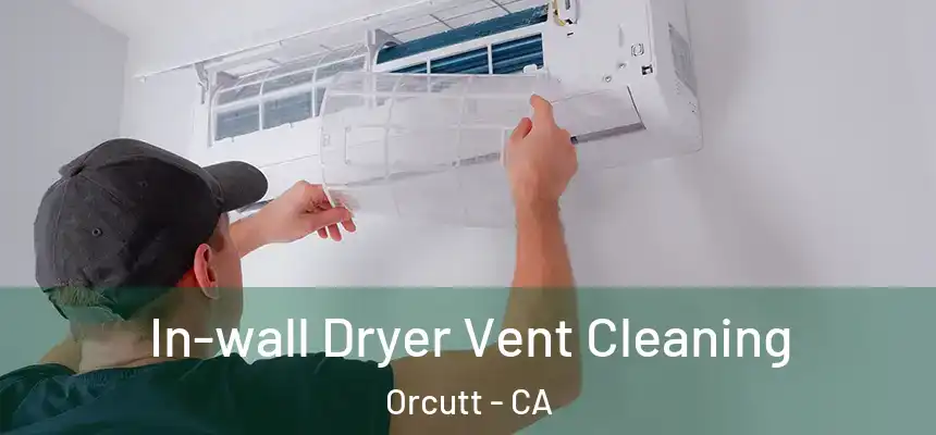  In-wall Dryer Vent Cleaning Orcutt - CA