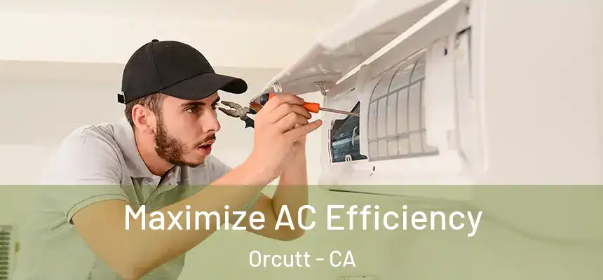  Maximize AC Efficiency Orcutt - CA
