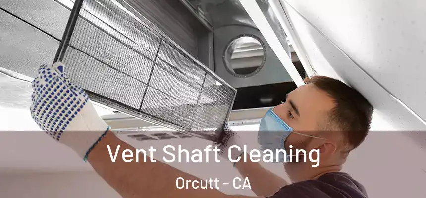  Vent Shaft Cleaning Orcutt - CA