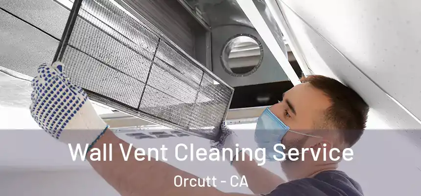  Wall Vent Cleaning Service Orcutt - CA